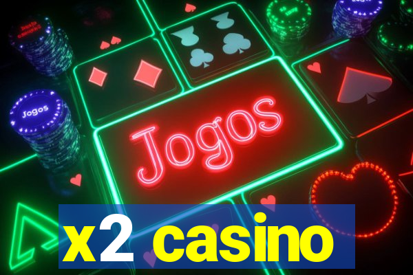 x2 casino